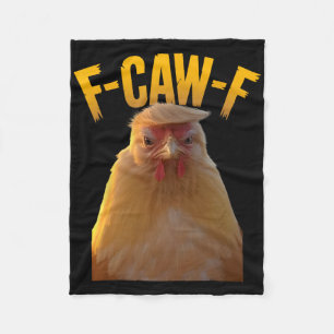 F-caw-f Funny Chicken Humour F-caw-f Quote Trump  Fleece Blanket