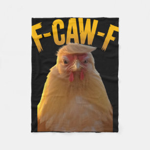 F-caw-f Funny Chicken Humour F-caw-f Quote Trump Fleece Blanket