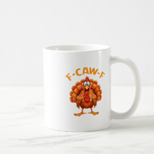 F-caw-f Funny Chicken Humour F-caw-f Turkey Meme T Coffee Mug