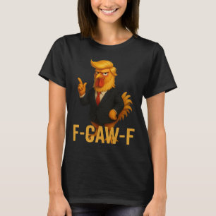 F-caw-f Funny Chicken Humour Quote Rooster Meme An T-Shirt