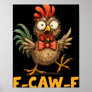 F-caw-f Funny Chicken Humour Quote Rooster Meme Fu Poster
