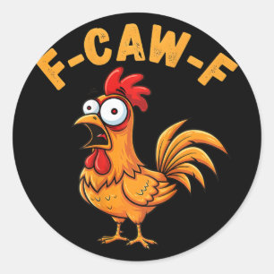 F-caw-f Funny Chicken Humour Quote Rooster Meme (o Classic Round Sticker