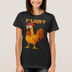 F-caw-f Funny Chicken Humour Quote Rooster Meme (o T-Shirt