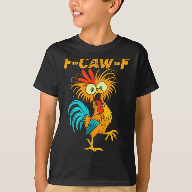 F-caw-f Funny Chicken Humour Quote Rooster Meme  T-Shirt (Front)