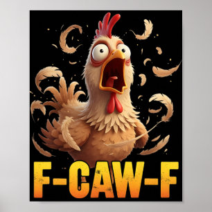 F-caw-f Funny Chicken Humour Quote Rooster Meme Wo Poster