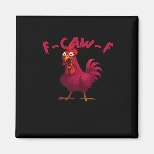 F-Caw-F Funny Chicken Humour Rooster Meme Creative Magnet (Front)