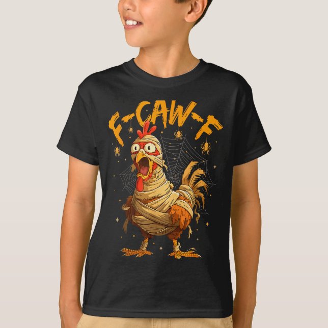 F-caw-f Funny Chicken Mummy Halloween Humor F-caw- T-Shirt (Front)