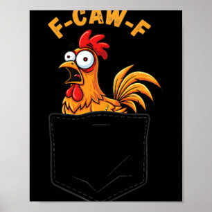F-caw-f Funny Chicken Pocket Humour Quote Rooster  Poster