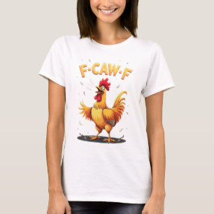 F-CAW-F Funny Chicken Rooster Graphic Design T-Shirt