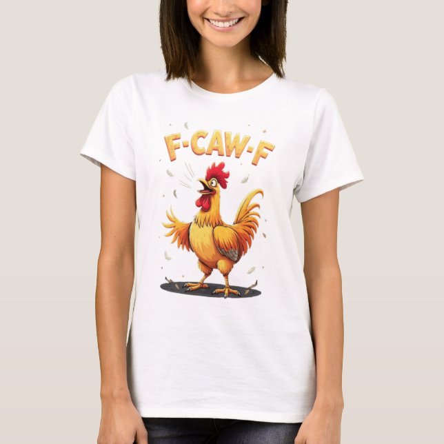F-CAW-F Funny Chicken Rooster Graphic Design T-Shirt (Front)