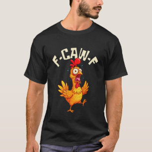 F-CAW-F Funny Chicken Rooster Meme T-Shirt
