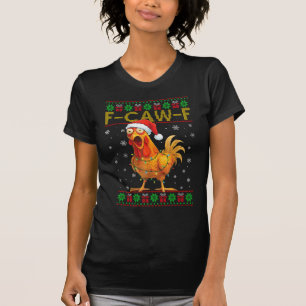 F-Caw-F Funny Chicken Rooster Meme Ugly Christmas T-Shirt