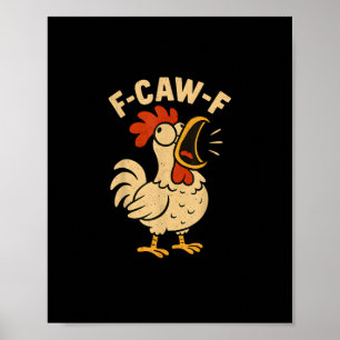 F Caw F Funny Chicken Rooster Men Women Poster