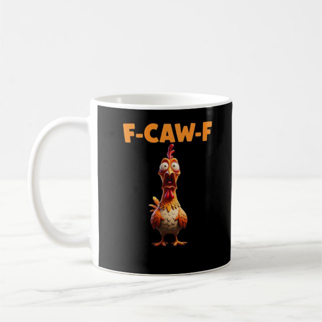 F-Caw-F Funny Chicken Saying Rooster Meme Sarcasti Coffee Mug (Left)