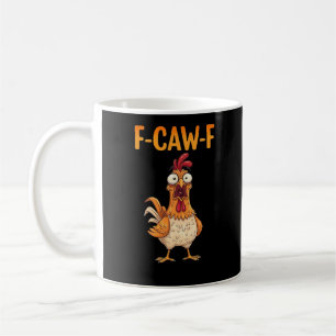 F-Caw-F Funny Chicken Saying Rooster Meme Sarcasti Coffee Mug
