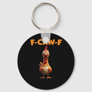 F-Caw-F Funny Chicken Saying Rooster Meme Sarcasti Key Ring