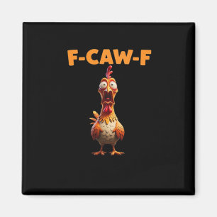 F-Caw-F Funny Chicken Saying Rooster Meme Sarcasti Magnet