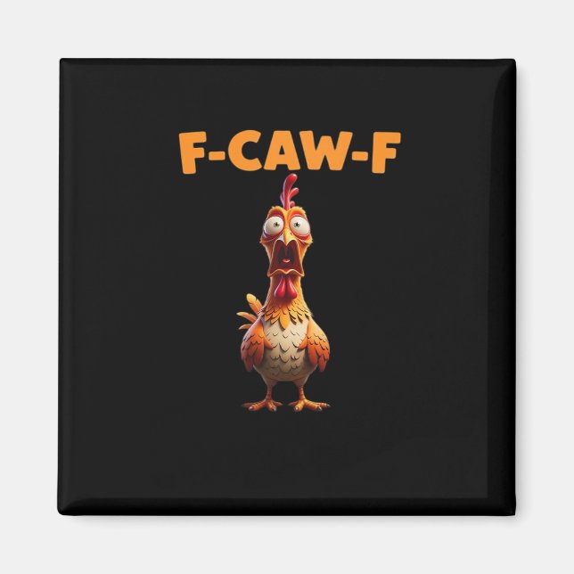 F-Caw-F Funny Chicken Saying Rooster Meme Sarcasti Magnet (Front)