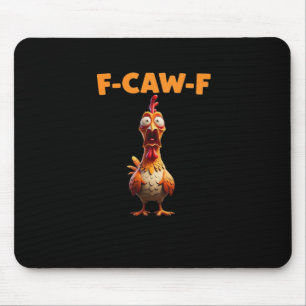 F-Caw-F Funny Chicken Saying Rooster Meme Sarcasti Mouse Pad