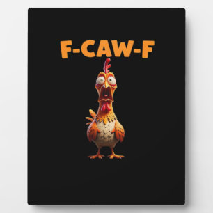 F-Caw-F Funny Chicken Saying Rooster Meme Sarcasti Plaque