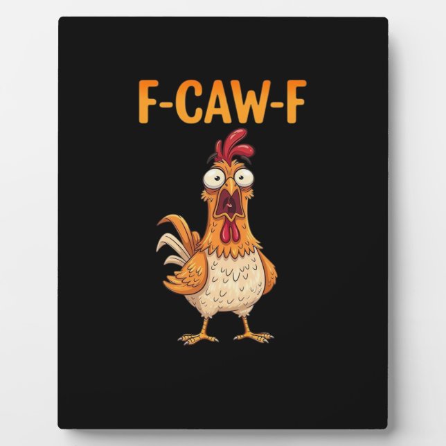 F-Caw-F Funny Chicken Saying Rooster Meme Sarcasti Plaque (Front)