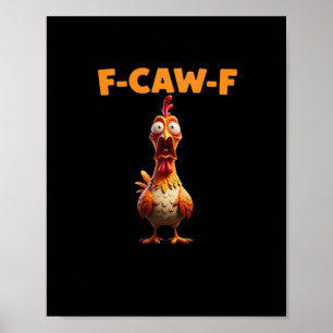 F-Caw-F Funny Chicken Saying Rooster Meme Sarcasti Poster
