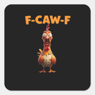 F-Caw-F Funny Chicken Saying Rooster Meme Sarcasti Square Sticker