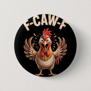 F-caw-f Funny Chicken Scream Look Sarcastic Farm H 6 Cm Round Badge
