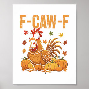 F-caw-f Funny Chicken Thanksgiving Humour Quote Ro Poster
