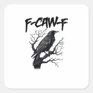 F-Caw-F Funny Crow Essential Cool Unique Square Sticker