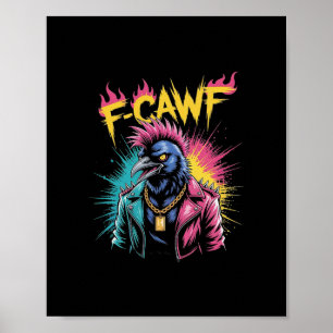 F-caw-f Funny Crow Punk Raven Graffiti Adult Humor Poster