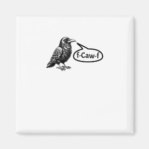 F-Caw-F Funny Crow Raven Pun F-Off Subtle F-Bomb Magnet