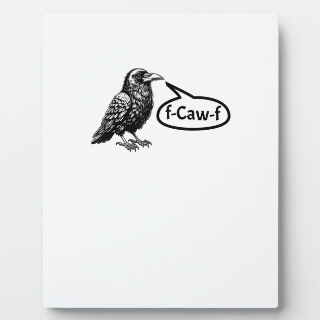 F-Caw-F Funny Crow Raven Pun F-Off Subtle F-Bomb Plaque (Front)
