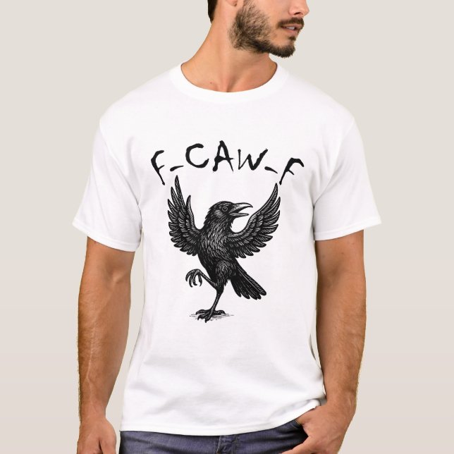 F-CAW-F Funny Crow T-Shirt (Front)