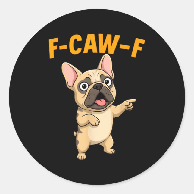 F-caw-f Funny French Bulldog Cartoon Humor Quote M Classic Round Sticker (Front)