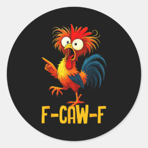 F-caw-f Funny Gifts Chicken Quote Kaw Meme F Caw F Classic Round Sticker