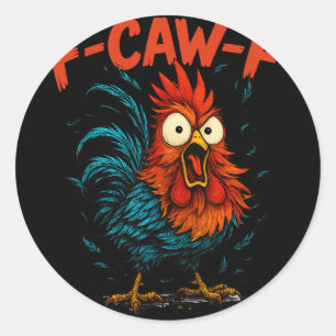 F-caw-f Funny Gifts Idea For Work F Caw F Chicken Classic Round Sticker
