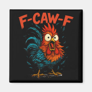 F-caw-f Funny Gifts Idea For Work F Caw F Chicken Magnet