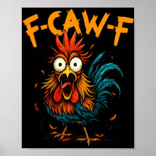 F-caw-f Funny Gifts Idea For Work F Caw F Chicken  Poster