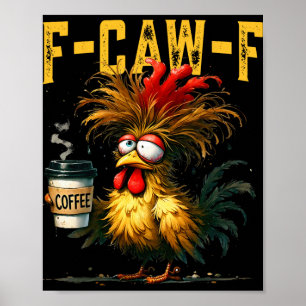 F-caw-f Funny Gifts Idea For Work Humour Rooster C Poster