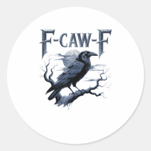 F-Caw-F Funny Gothic Raven Bird Halloween Classic Round Sticker