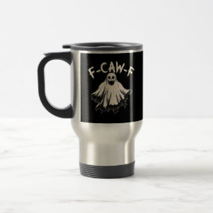 F-Caw-F Funny Humor Cool Unique Travel Mug