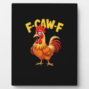 F-Caw-F Funny Humor Quote Rooster Meme Chicken Lov Plaque
