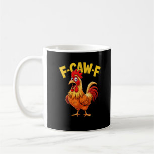 F-Caw-F Funny Humour Quote Rooster Meme Chicken Lo Coffee Mug