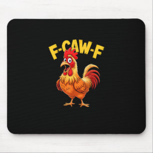F-Caw-F Funny Humour Quote Rooster Meme Chicken Lo Mouse Pad