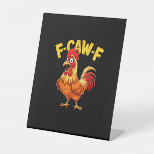F-Caw-F Funny Humour Quote Rooster Meme Chicken Lo Pedestal Sign