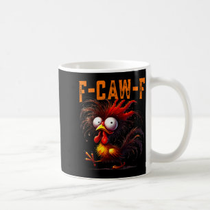 F-caw-f Funny Idea For Work Humor Rooster Coffee Coffee Mug