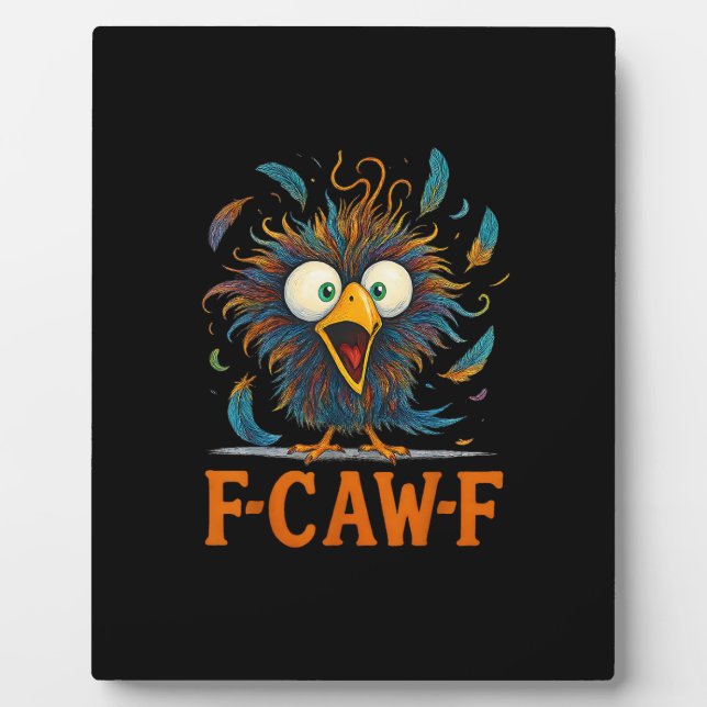 F-Caw-F Funny Messy Chicken Bird Rooster F-Caw-F M Plaque (Front)