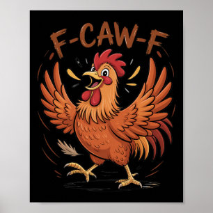 F-caw-f Funny Messy Chicken Bird Rooster Fcawf Mem Poster