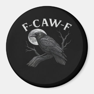 F-Caw-F Funny Quote Magnet